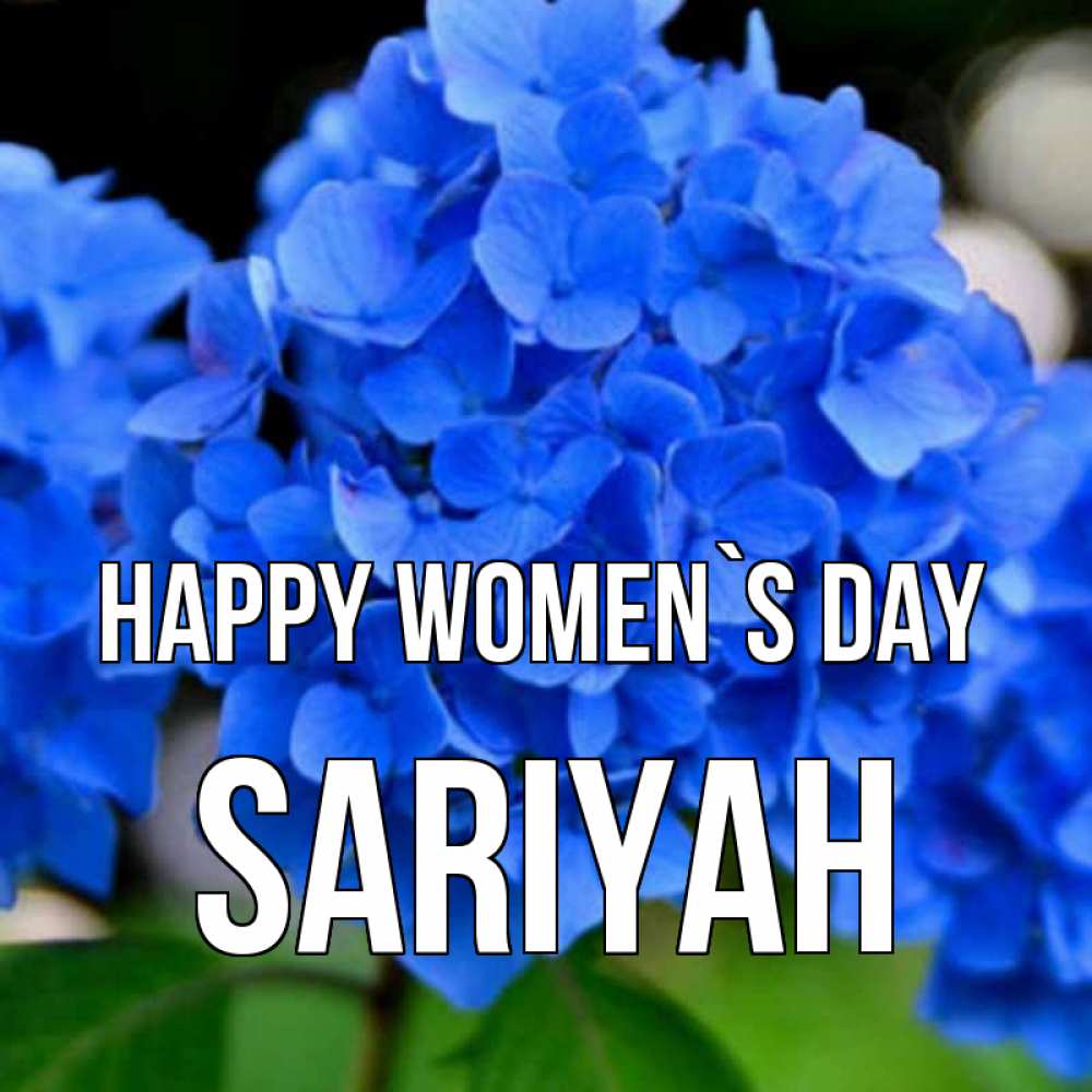 Greetings card с именем, Sariyah happy women`s day синие цветы Greetings with text for free download 
